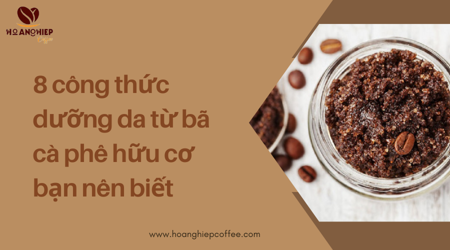 8-cong-thuc-duong-da-tu-ba-ca-phe-huu-co-ban-nen-biet