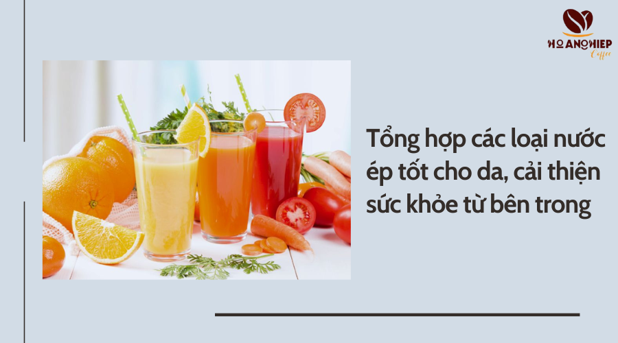 tong-hop-cac-loai-nuoc-ep-tot-cho-da-cai-thien-suc-khoe-tu-ben-trong