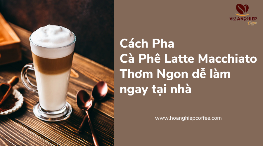 cach-pha-ca-phe-latte-macchiato-thom-ngon-de-lam-ngay-tai-nha