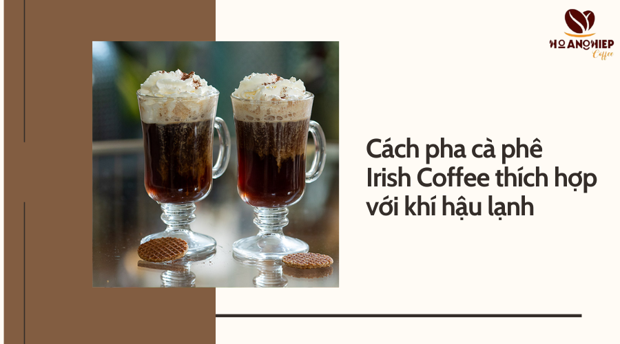 cach-pha-ca-phe-irish-coffee-thich-hop-voi-khi-hau-lanh