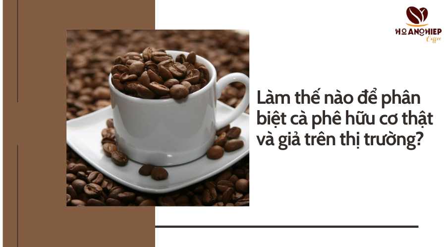 lam-the-nao-de-phan-biet-ca-phe-huu-co-that-va-gia-tren-thi-truong