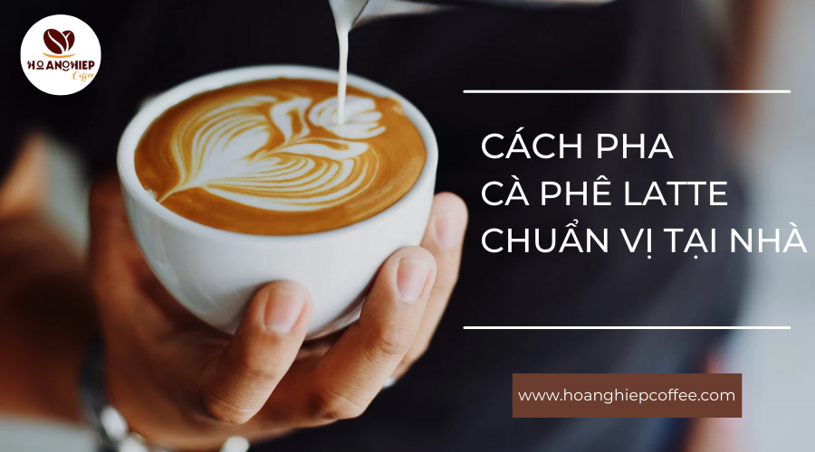 cach-pha-ca-phe-latte-chuan-vi-tai-nha