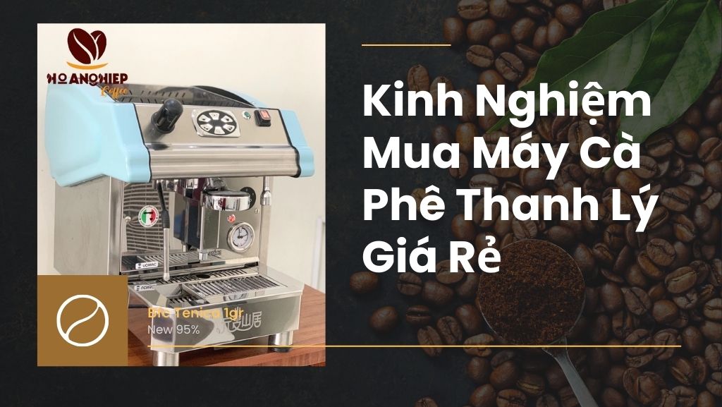 kinh-nghiem-mua-may-ca-phe-thanh-ly-gia-re