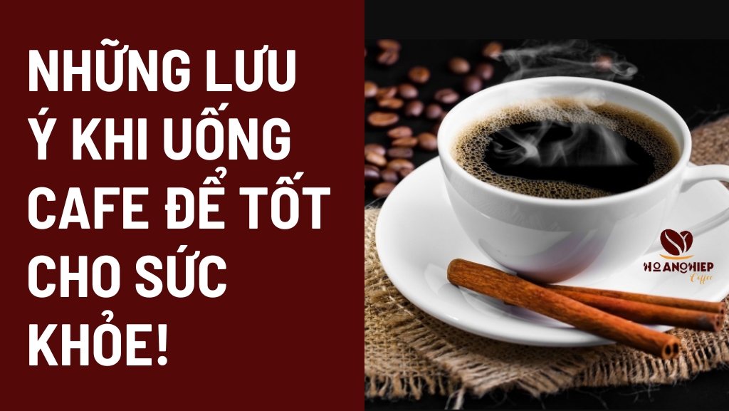 nhung-luu-y-khi-uong-cafe-de-tot-cho-suc-khoe