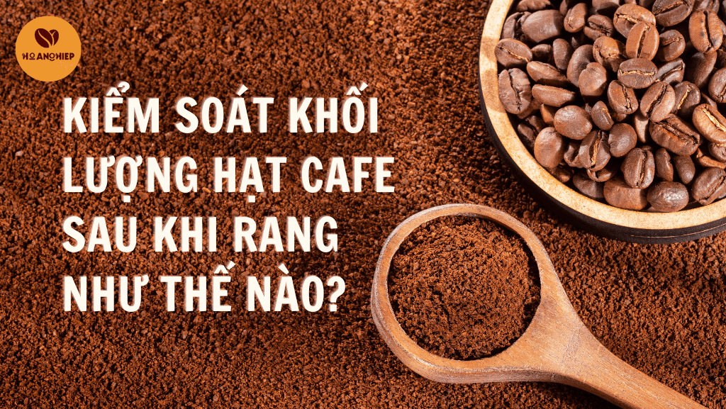kiem-soat-khoi-luong-hat-cafe-sau-khi-rang-nhu-the-nao