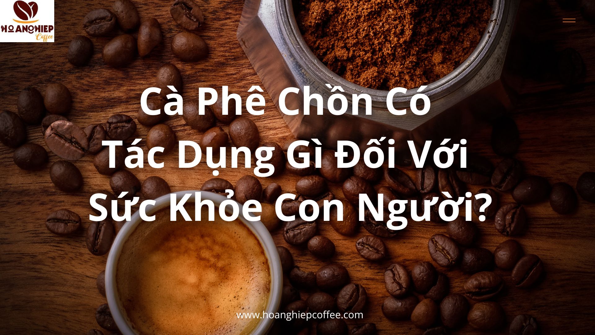 ca-phe-chon-co-tac-dung-gi-doi-voi-suc-khoe-con-nguoi