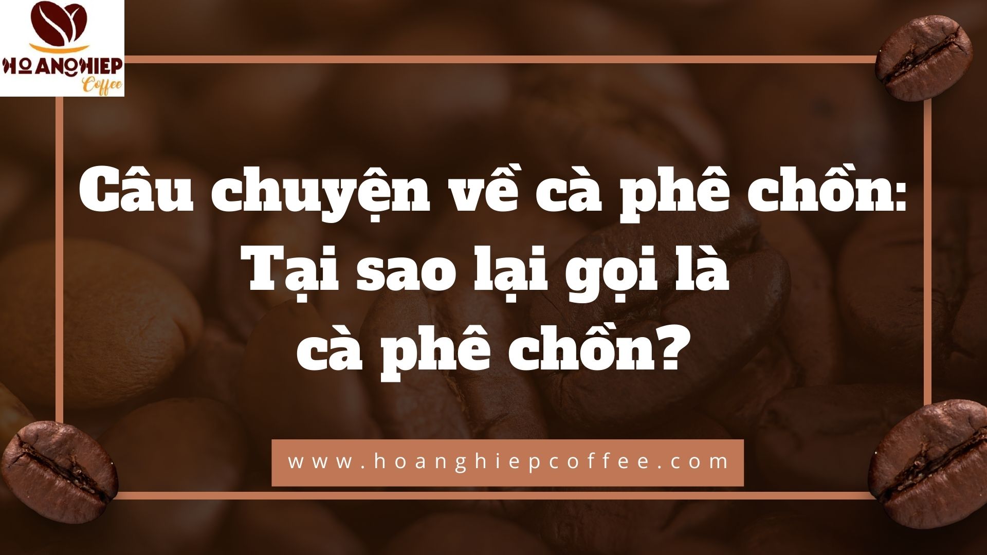 cau-chuyen-ve-ca-phe-chon-tai-sao-lai-goi-la-ca-phe-chon
