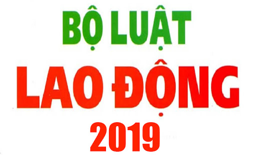 ĐIỂM MỚI VỀ BỘ LUẬT LAO ĐỘNG NĂM 2019