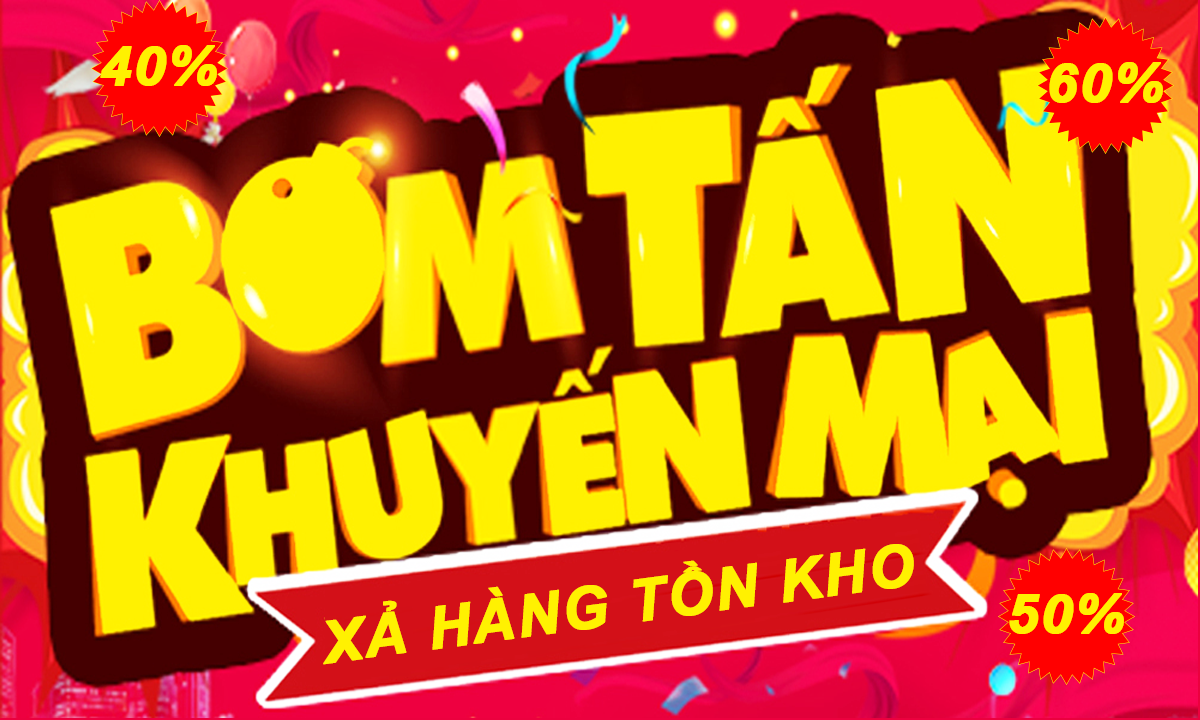 BOM TẤN KHUYẾN MẠI - THANH LÝ TỒN KHO - SỐ LƯỢNG CÓ HẠN