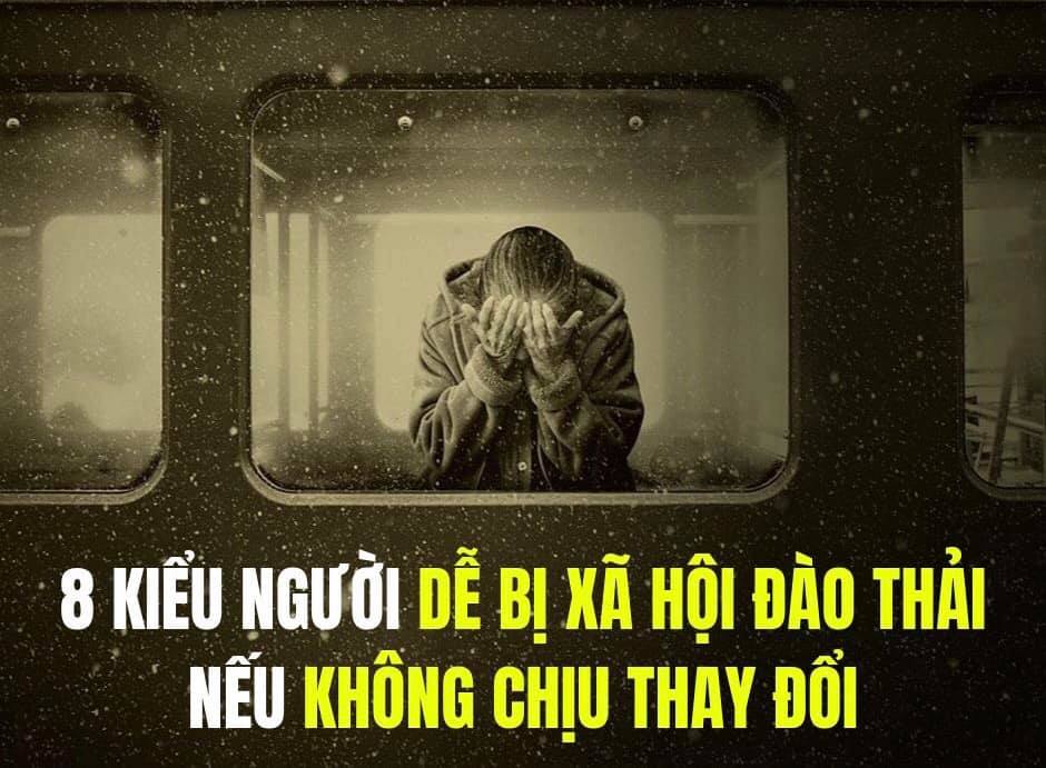 8 kiểu người dễ bị xã hội đào thải nếu không chịu thay đổi