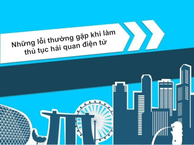 Những lỗi thường gặp khi làm thủ tục hải quan điện tử - iltvn.com