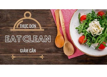 Bật mí eat clean thực đơn siêu hấp dẫn, giảm cân thần tốc