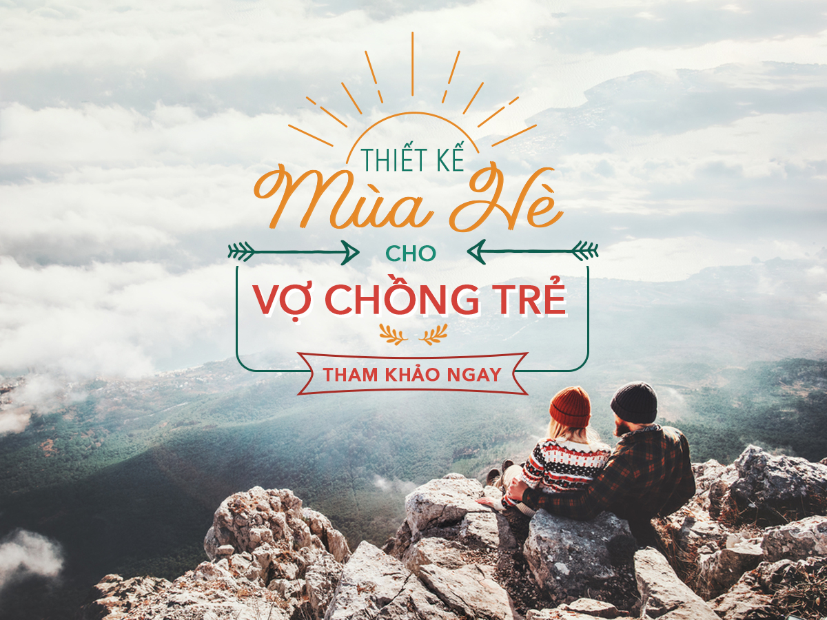 BỎ TÚI BÍ KÍP THIẾT KẾ MÙA HÈ CHO VỢ CHỒNG TRẺ