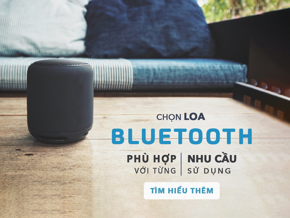 BÍ QUYẾT CHỌN LOA BLUETOOTH DI ĐỘNG VỚI TỪNG LOẠI NHU CẦU NGHE NHẠC