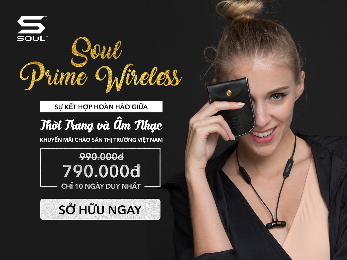 TAI NGHE SOUL PRIME WIRELESS - KHI CÔNG NGHỆ BẮT NHỊP CÙNG THỜI TRANG