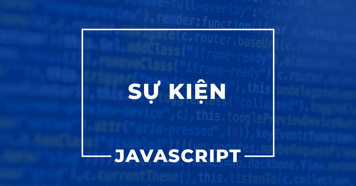 Hướng dẫn Xử lý sự kiện trong Javascript