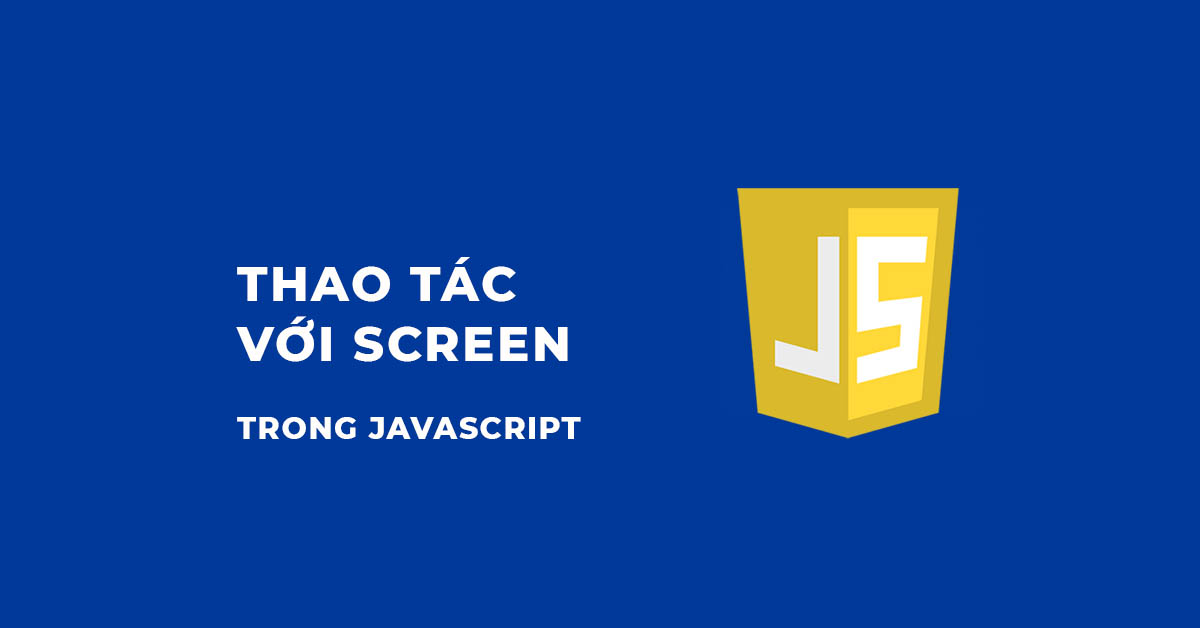 Thao tác với đối tượng Screen trong JavaScript