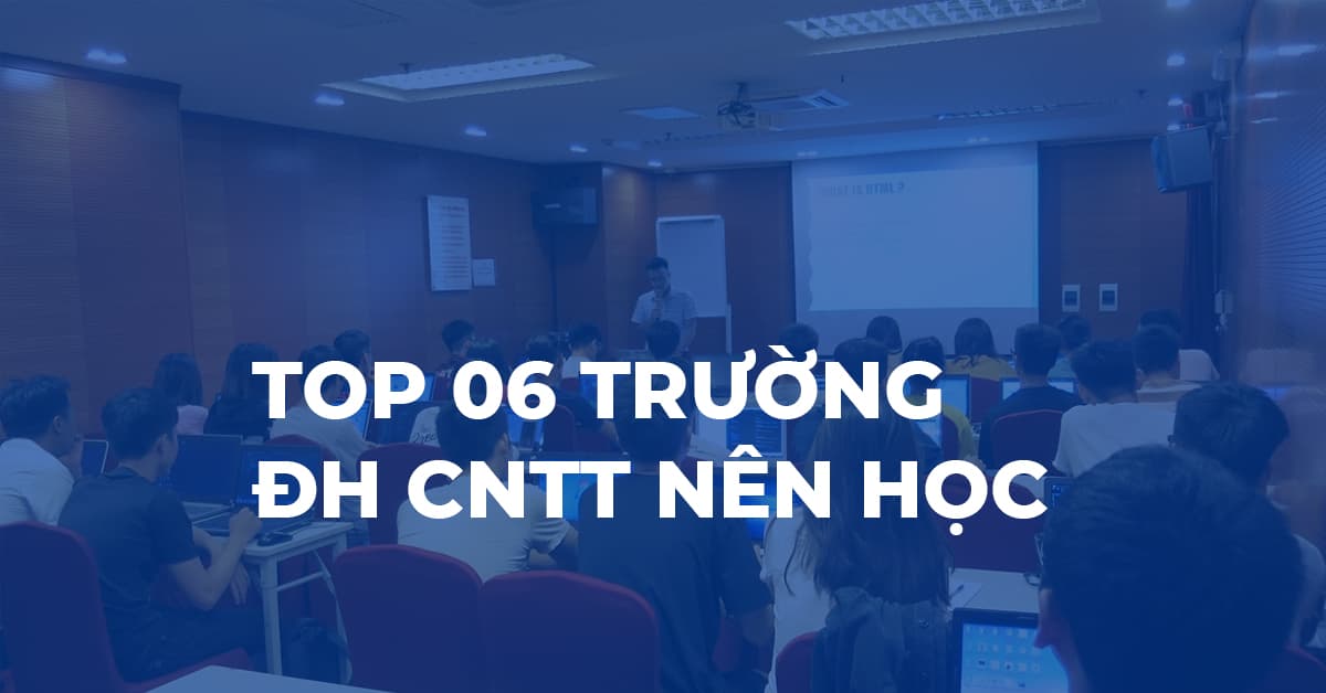 Top 06 trường đại học công nghệ thông tin hàng đầu khu vực phía Bắc nên theo học