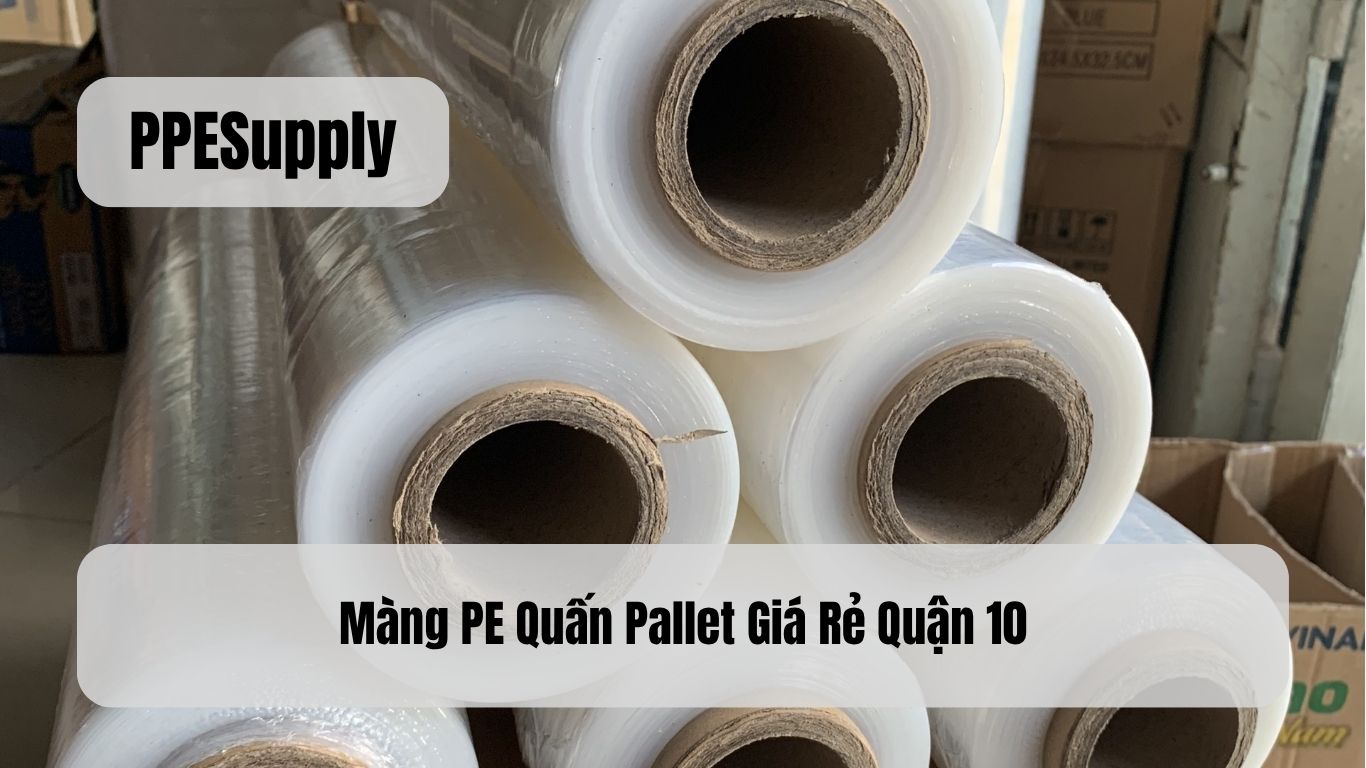 Màng PE Quấn Pallet Giá Rẻ Quận 10