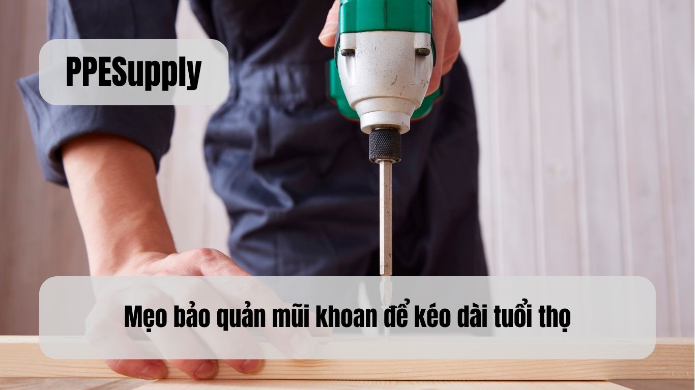 Mẹo bảo quản mũi khoan để kéo dài tuổi thọ