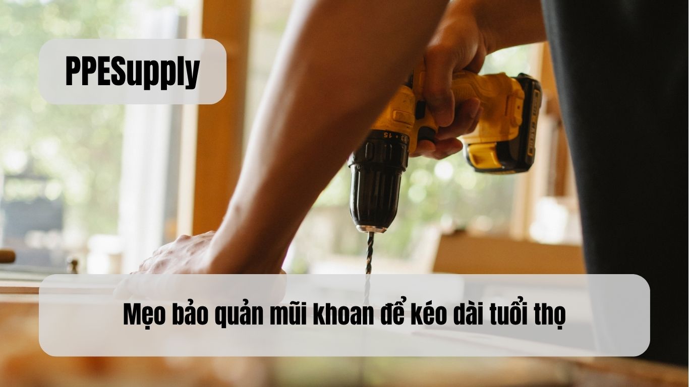 Mẹo bảo quản mũi khoan để kéo dài tuổi thọ