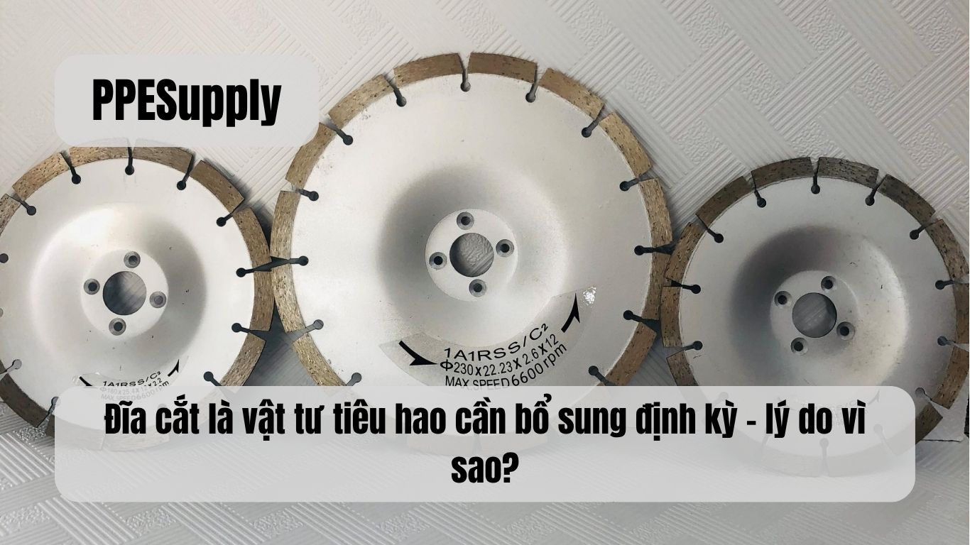 Đĩa cắt là vật tư tiêu hao cần bổ sung định kỳ – lý do vì sao?