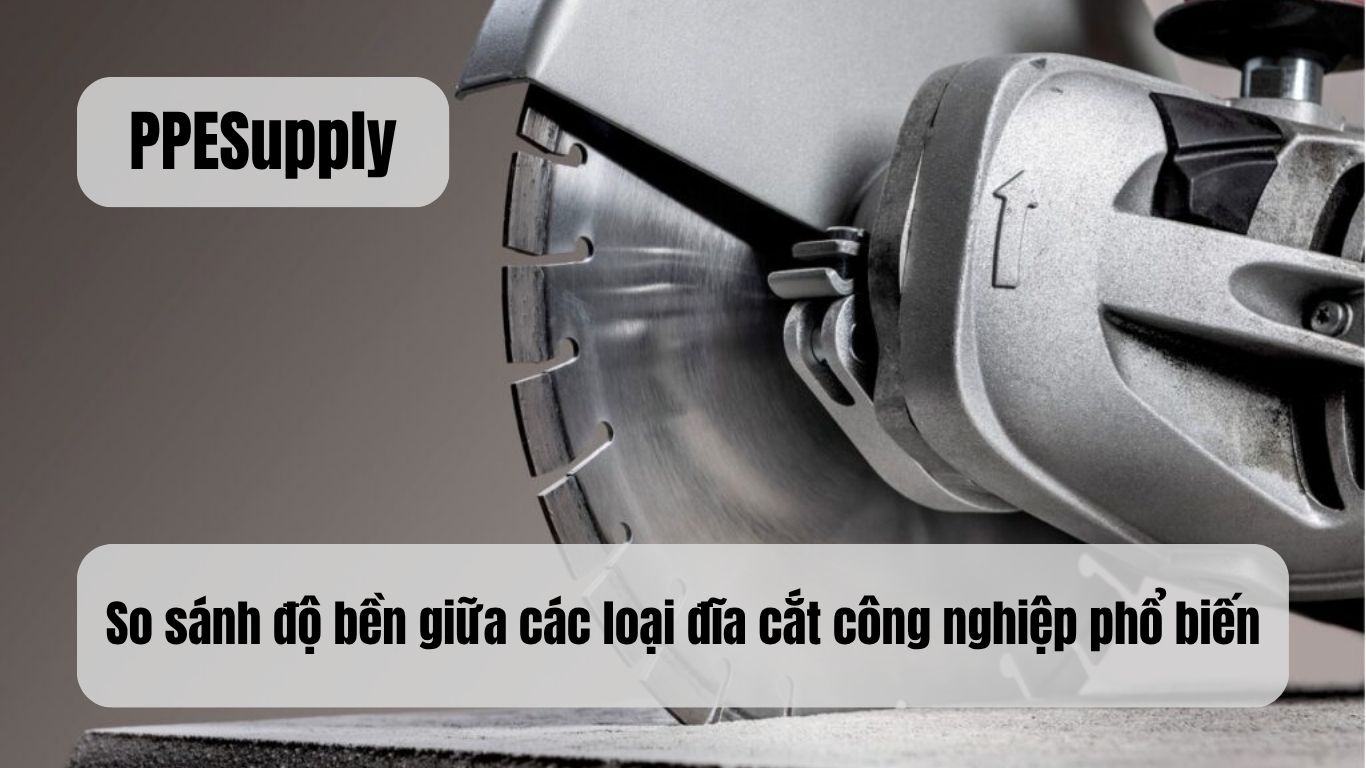 So sánh độ bền giữa các loại đĩa cắt công nghiệp phổ biến