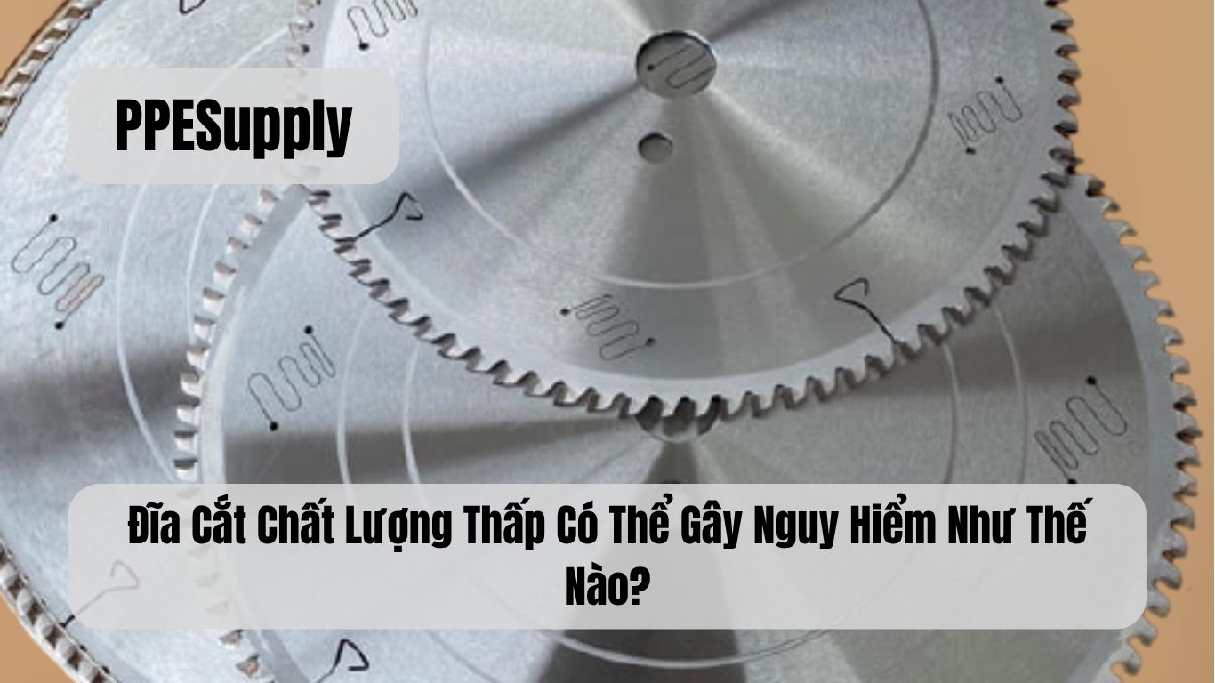Đĩa Cắt Chất Lượng Thấp Có Thể Gây Nguy Hiểm Như Thế Nào?