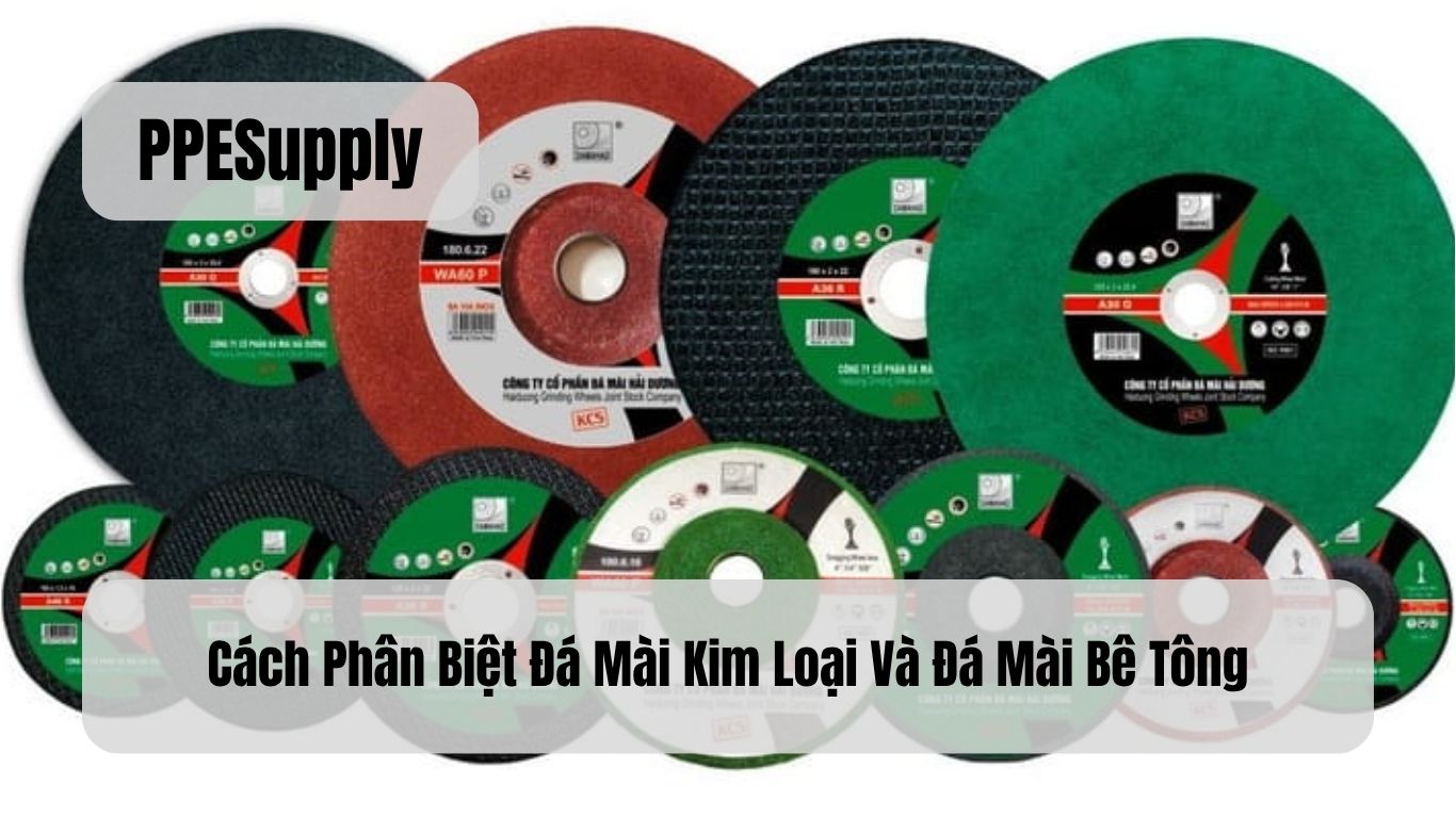 Cách Phân Biệt Đá Mài Kim Loại Và Đá Mài Bê Tông