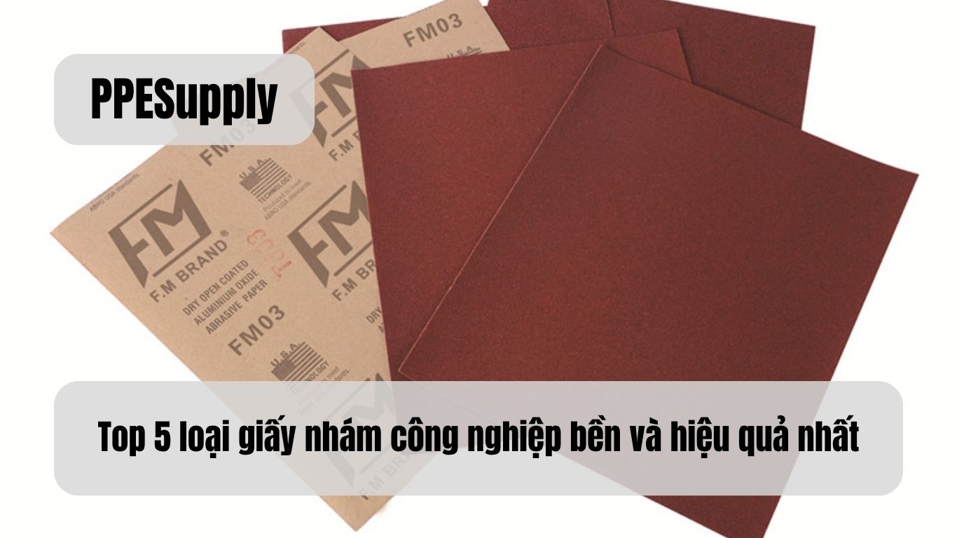 Top 5 loại giấy nhám công nghiệp bền và hiệu quả nhất