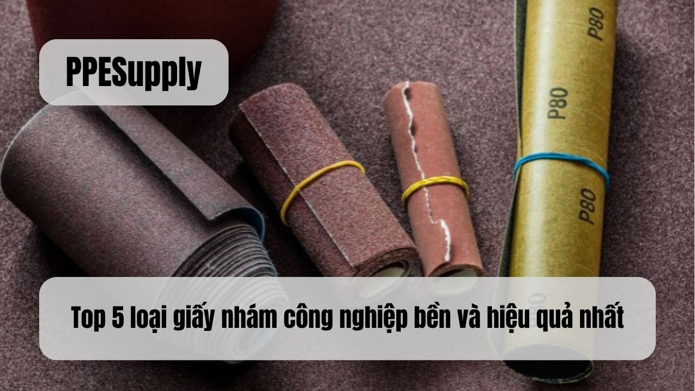 Top 5 loại giấy nhám công nghiệp bền và hiệu quả nhất