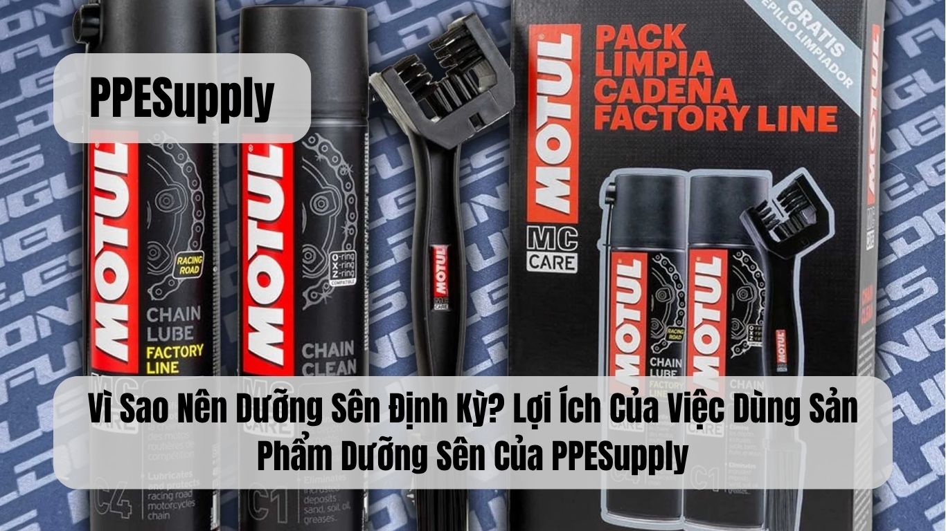 Vì Sao Nên Dưỡng Sên Định Kỳ? Lợi Ích Của Việc Dùng Sản Phẩm Dưỡng Sên Của PPESupply