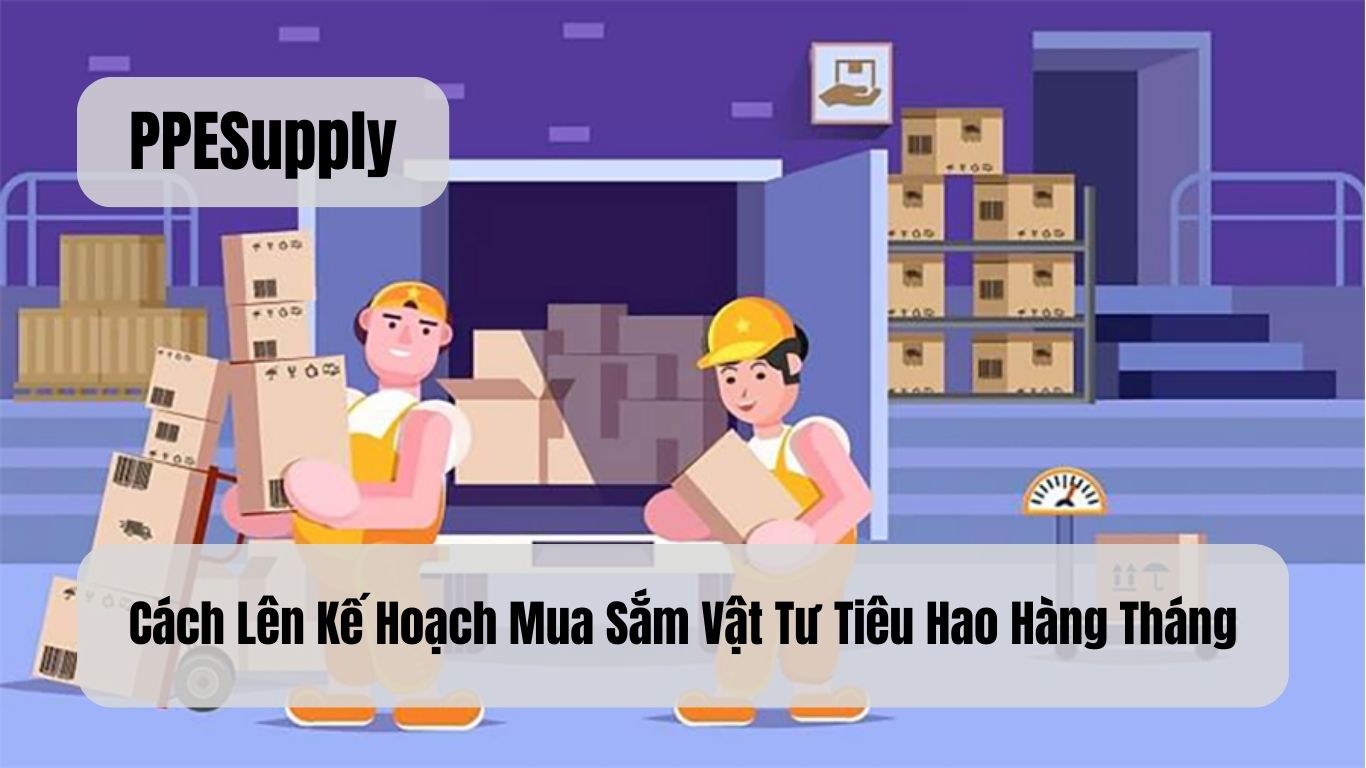 Cách Lên Kế Hoạch Mua Sắm Vật Tư Tiêu Hao Hàng Tháng