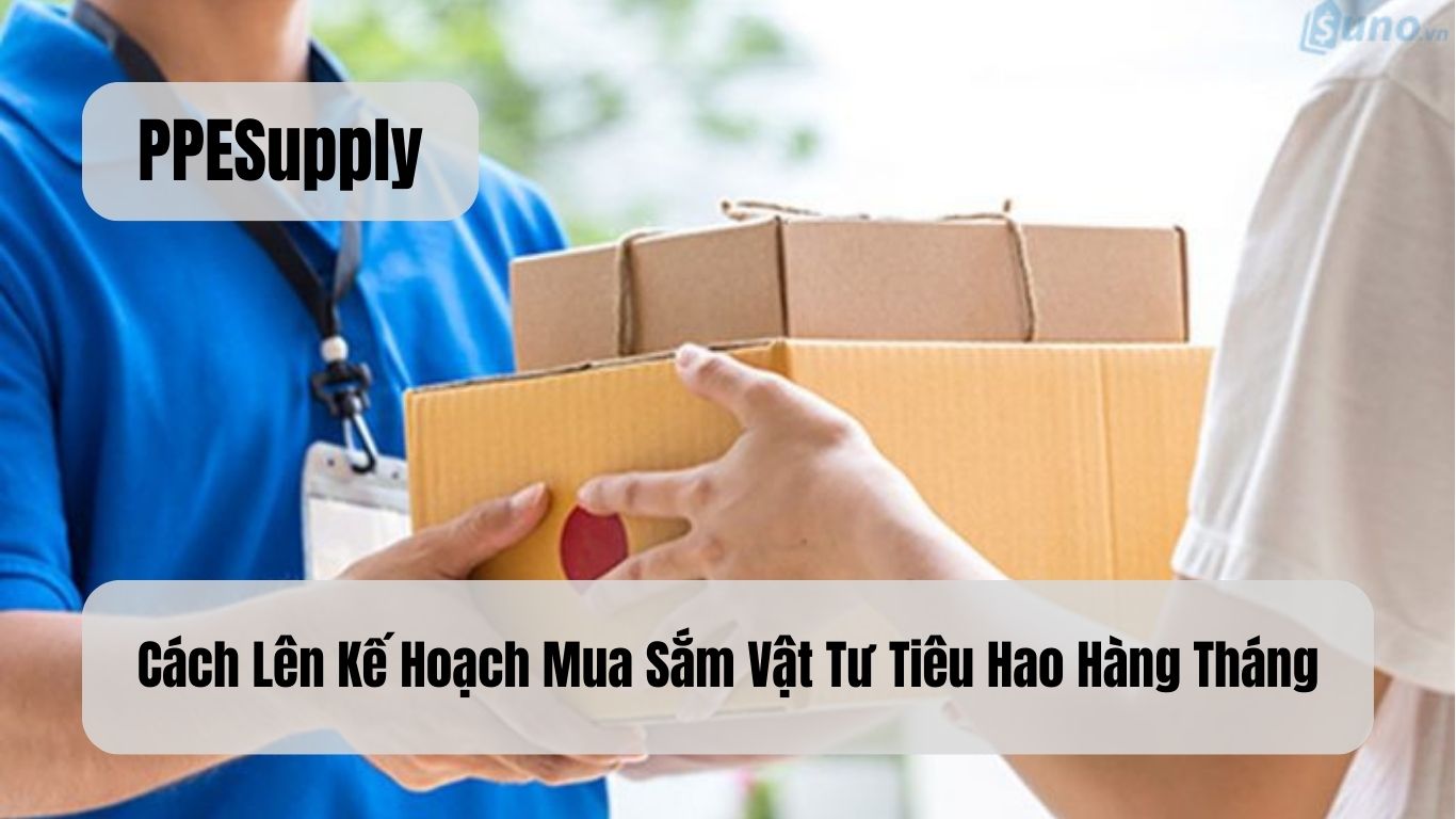 Cách Lên Kế Hoạch Mua Sắm Vật Tư Tiêu Hao Hàng Tháng