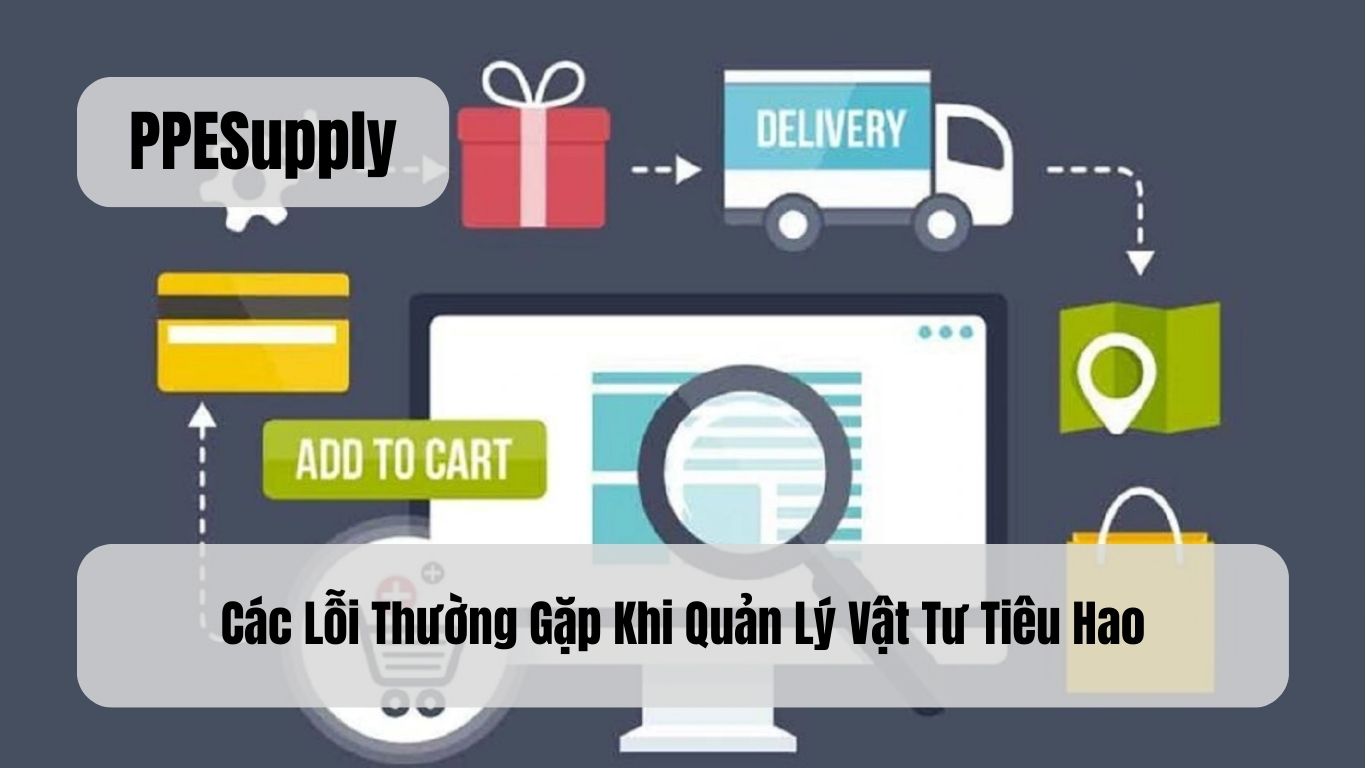 Các Lỗi Thường Gặp Khi Quản Lý Vật Tư Tiêu Hao