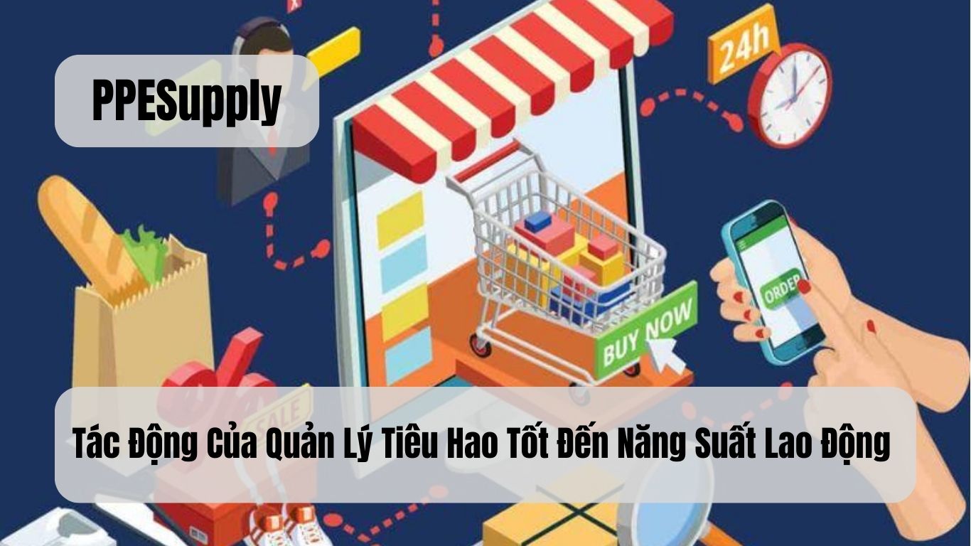 Tác Động Của Quản Lý Tiêu Hao Tốt Đến Năng Suất Lao Động