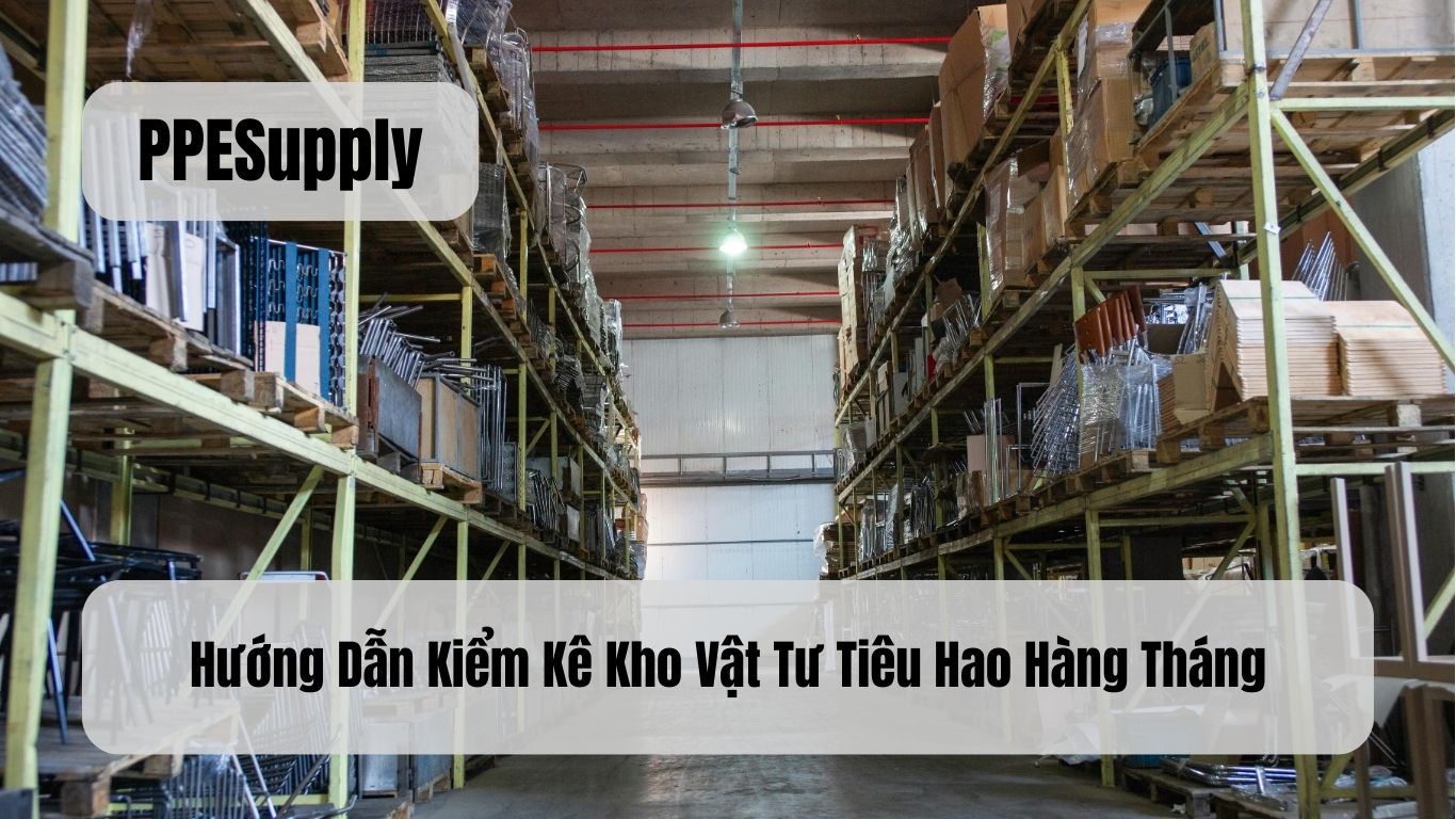 Hướng Dẫn Kiểm Kê Kho Vật Tư Tiêu Hao Hàng Tháng