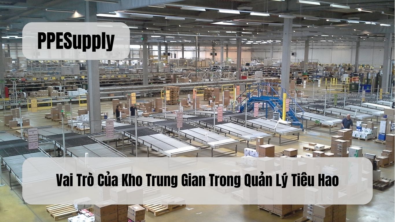 Vai Trò Của Kho Trung Gian Trong Quản Lý Tiêu Hao