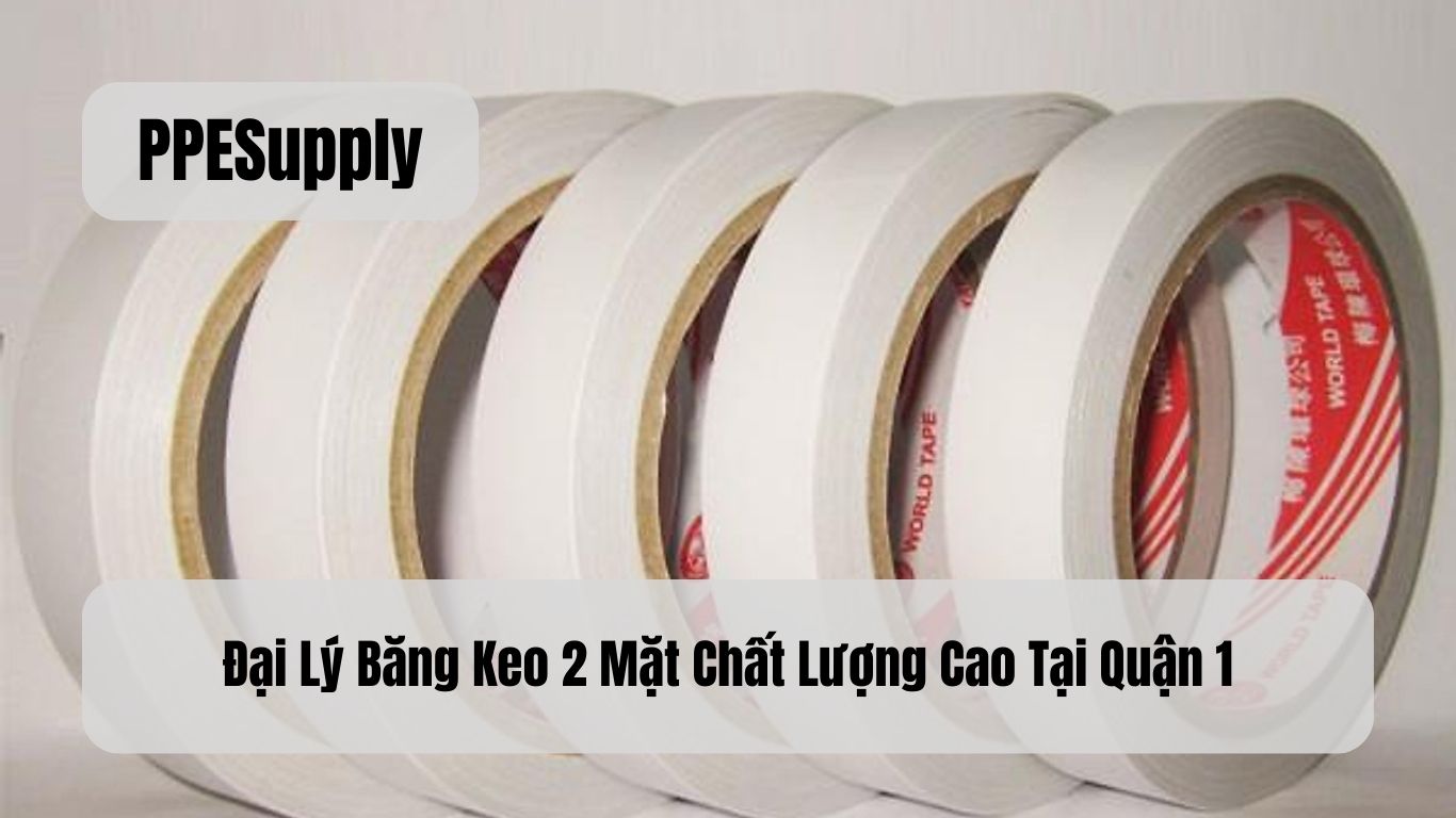 Đại Lý Băng Keo 2 Mặt Chất Lượng Cao Tại Quận 1