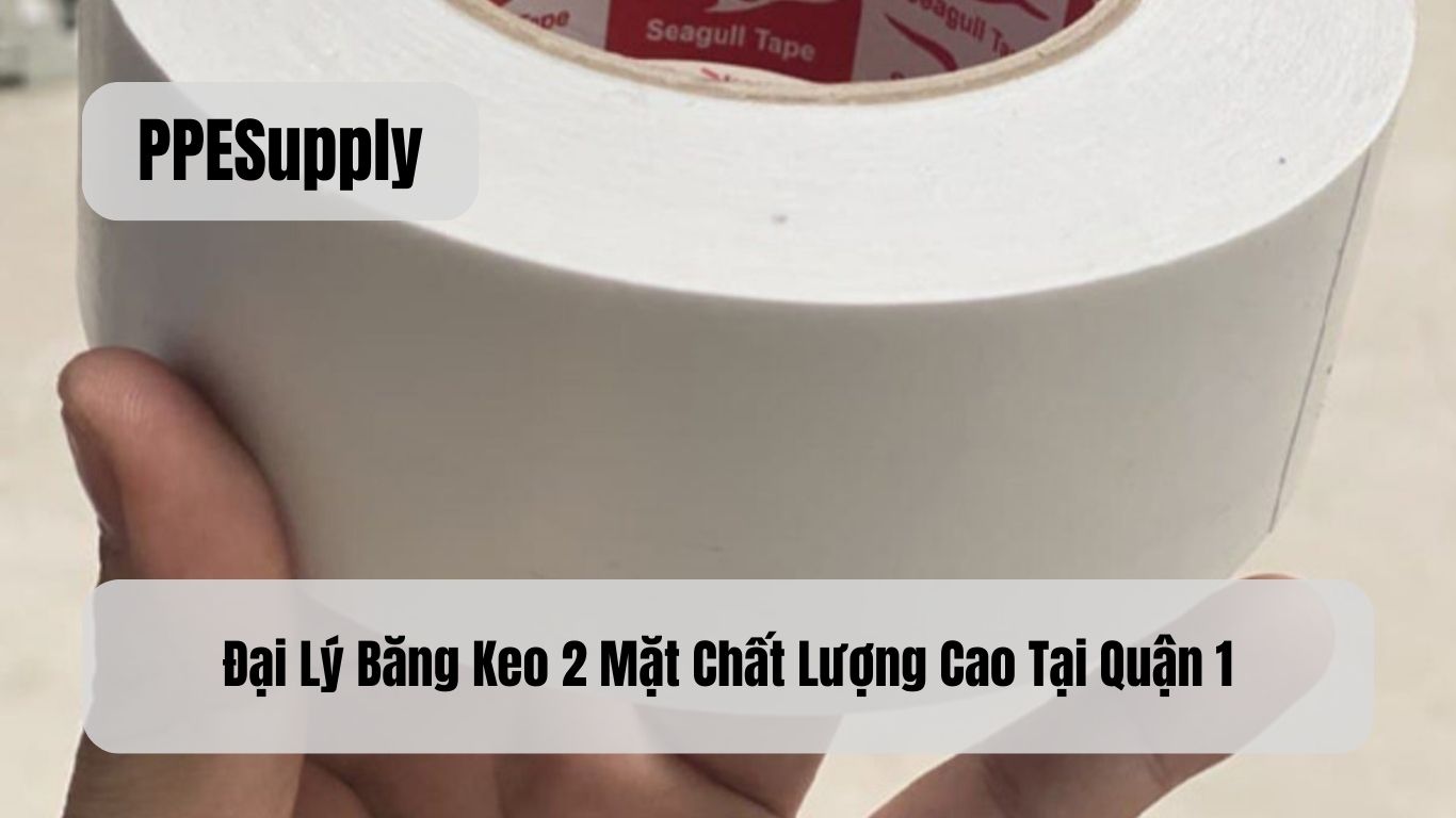 Đại Lý Băng Keo 2 Mặt Chất Lượng Cao Tại Quận 1