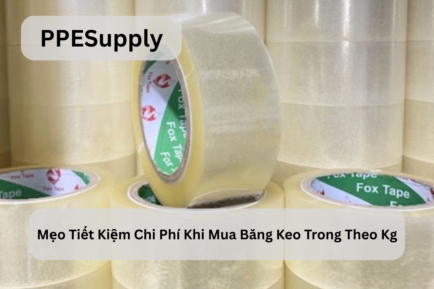 Mẹo Tiết Kiệm Chi Phí Khi Mua Băng Keo Trong Theo Kg