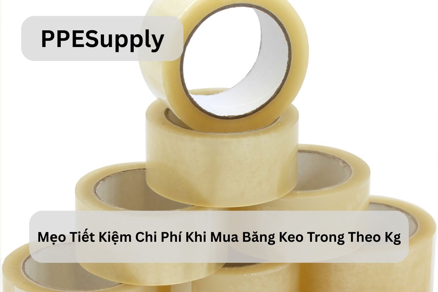 Mẹo Tiết Kiệm Chi Phí Khi Mua Băng Keo Trong Theo Kg