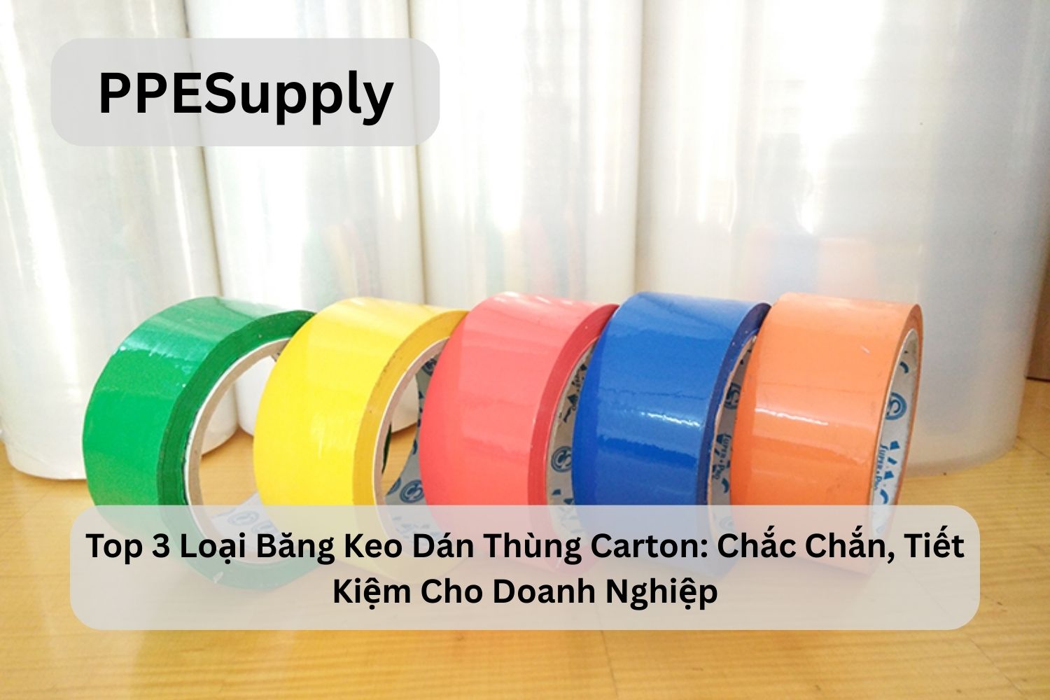 Top 3 Loại Băng Keo Dán Thùng Carton: Chắc Chắn, Tiết Kiệm Cho Doanh Nghiệp