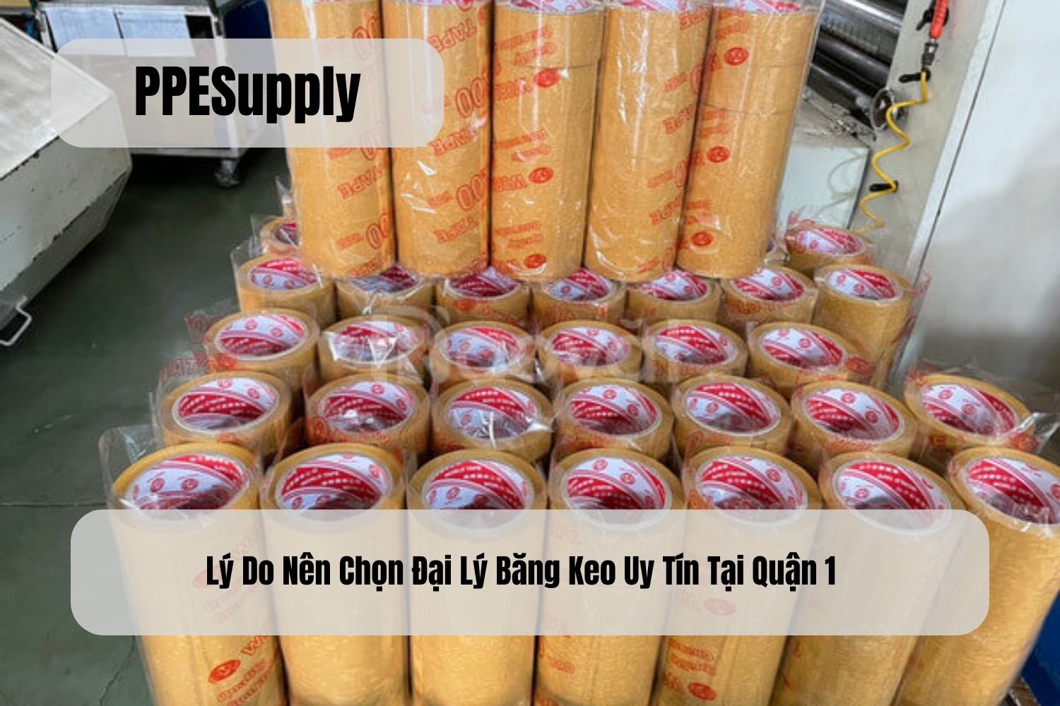 Lý Do Nên Chọn Đại Lý Băng Keo Uy Tín Tại Quận 1