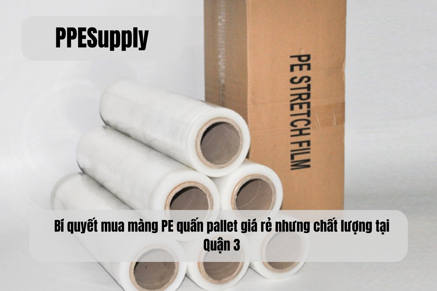 Bí quyết mua màng PE quấn pallet giá rẻ nhưng chất lượng tại Quận 3