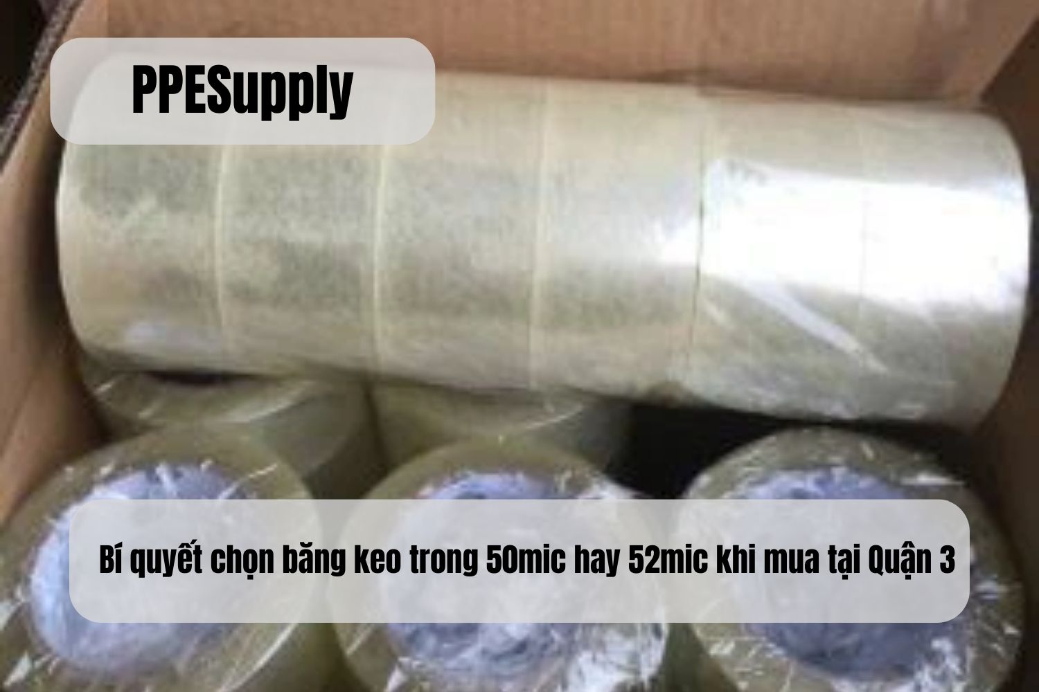 Bí quyết chọn băng keo trong 50mic hay 52mic khi mua tại Quận 3
