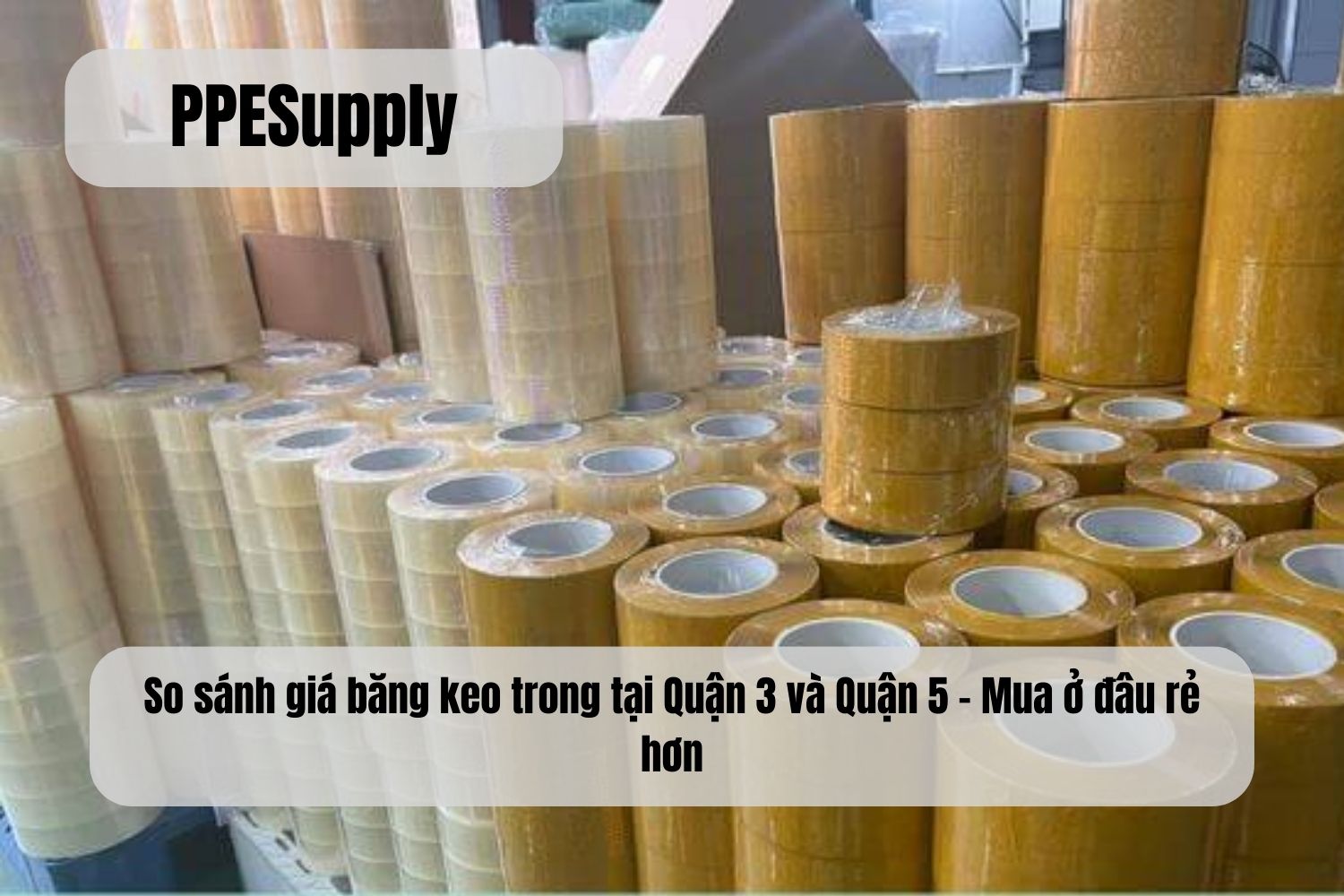 So sánh giá băng keo trong tại Quận 3 và Quận 5 – Mua ở đâu rẻ hơn?