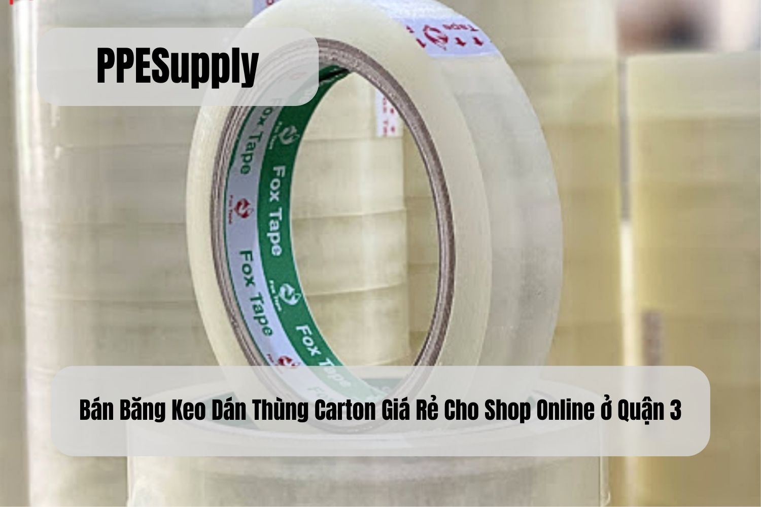 Bán Băng Keo Dán Thùng Carton Giá Rẻ Cho Shop Online ở Quận 3