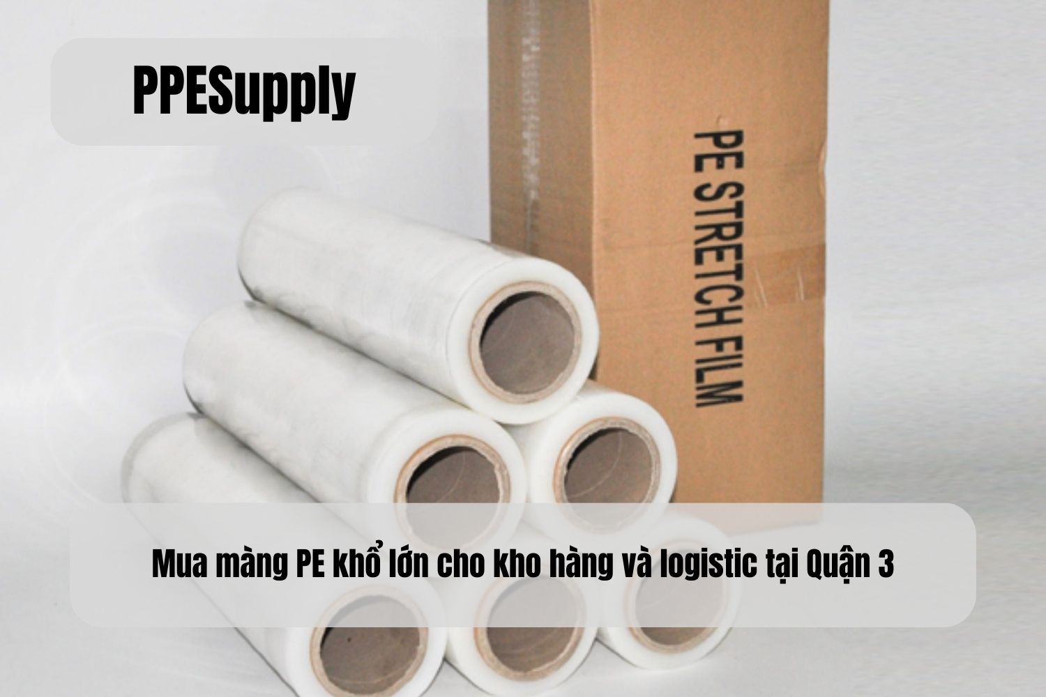 Mua màng PE khổ lớn cho kho hàng và logistic tại Quận 3