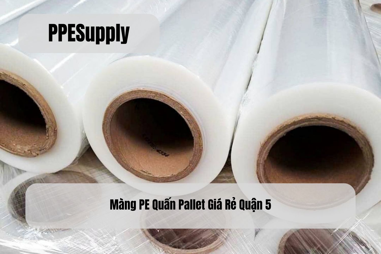 Màng PE Quấn Pallet Giá Rẻ Quận 5
